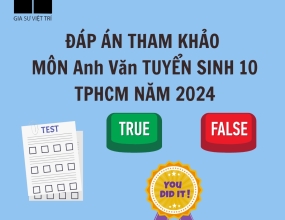 ĐÁP ÁN MÔN ANH VĂN TUYỂN SINH 10 TPHCM 2024 ĐÁP ÁN MÔN ANH VĂN TUYỂN SINH 10 TPHCM 2024