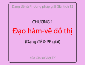 Các Dạng đề và Phương pháp giải Chương 1 Các Dạng đề và Phương pháp giải Chương 1